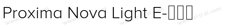 Proxima Nova Light E字体转换 Proxima Nova Light E字体转换